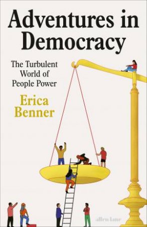 Adventures in Democracy by Erica Benner