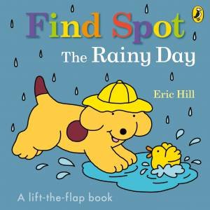 Find Spot: The Rainy Day by Eric Hill