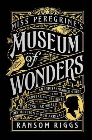 Miss Peregrine's Museum Of Wonders by Ransom Riggs
