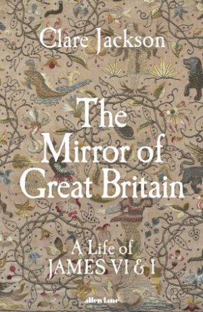 The Mirror of Great Britain by Clare Jackson