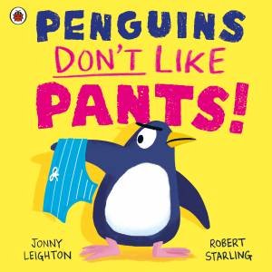 Penguins Don't Like Pants! by Jonny Leighton