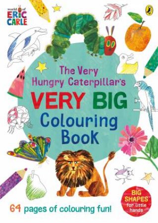 The Very Hungry Caterpillar's Very Big Colouring Book by Eric Carle