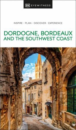 DK Eyewitness Dordogne, Bordeaux and the Southwest Coast by DK
