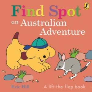 Find Spot: An Australian Adventure by Eric Hill
