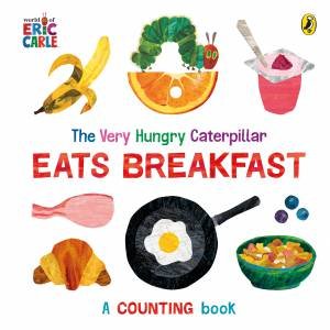 The Very Hungry Caterpillar Eats Breakfast by Eric Carle