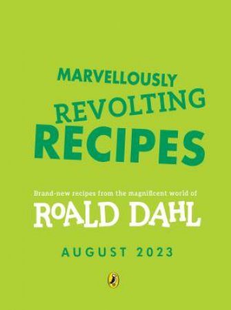 Marvellously Revolting Recipes by Roald Dahl & Quentin Blake