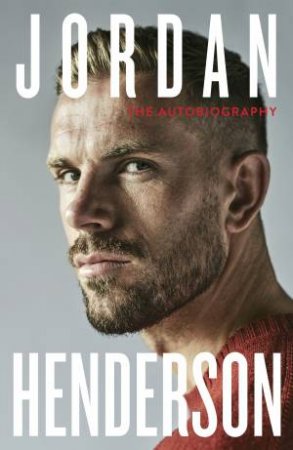 Jordan Henderson: The Autobiography by Jordan Henderson