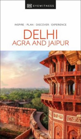DK Eyewitness Delhi, Agra And Jaipur by DK Travel