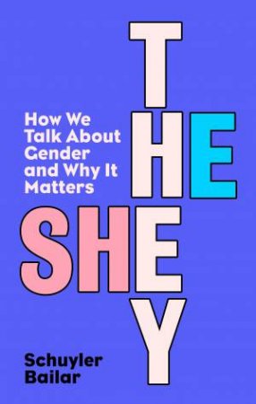 He/She/They by Schuyler Bailar