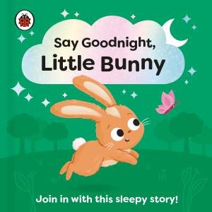 Say Goodnight, Little Bunny by Ladybird