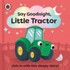Say Goodnight Little Tractor