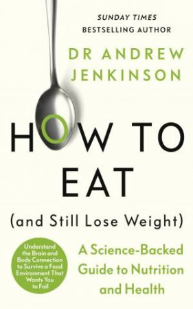 How to Eat (And Still Lose Weight) by Dr Andrew Jenkinson