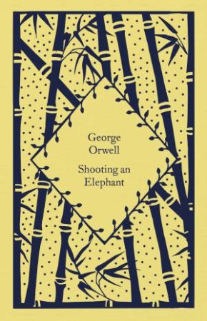 Little Clothbound Classics: Shooting an Elephant by George Orwell