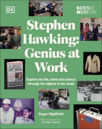 The Science Museum Stephen Hawking Genius at Work by Roger Highfield