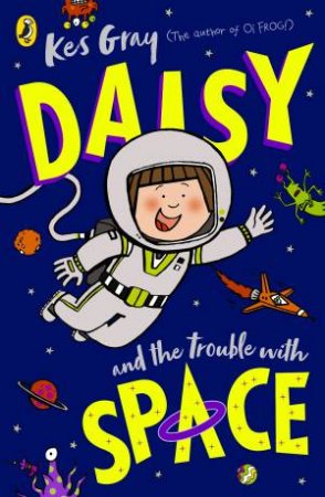 Daisy and the Trouble With Space by Kes Gray