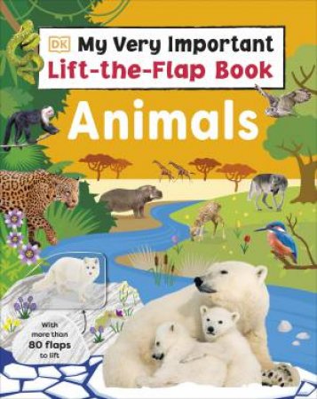 My Very Important Lift-the-Flap Book: Animals by DK