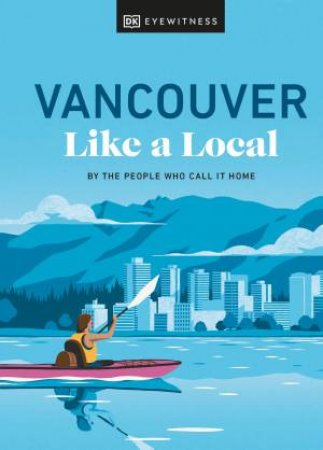Vancouver Like a Local by DK