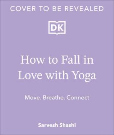 How to Fall in Love with Yoga by Sarvesh Shashi