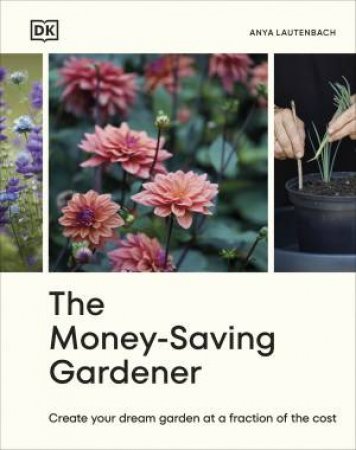 The Money-Saving Gardener by Anya Lautenbach