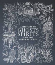 A History of Ghosts Spirits and the Supernatural