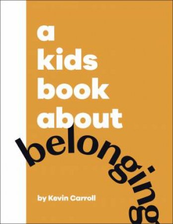 A Kids Book About Belonging by Kevin Carroll