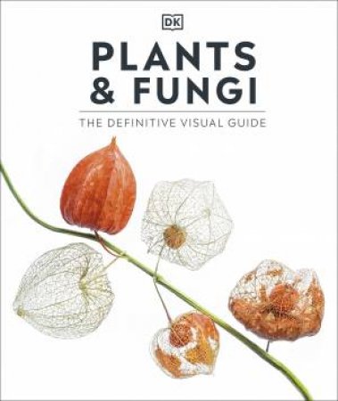 Plants and Fungi by DK