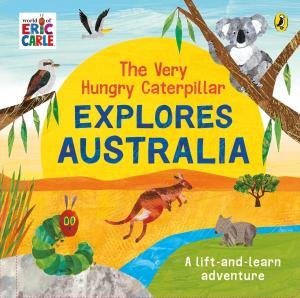 The Very Hungry Caterpillar Explores Australia by Eric Carle