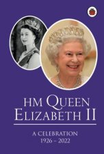 HM Queen Elizabeth II A Celebration