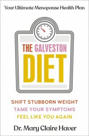 The Galveston Diet by Dr Mary Claire Haver