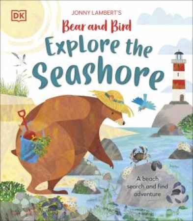 Jonny Lambert's Bear and Bird Explore the Seashore by Jonny Lambert