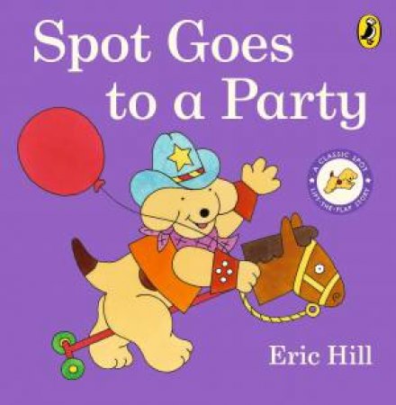 Spot Goes to a Party by Eric Hill