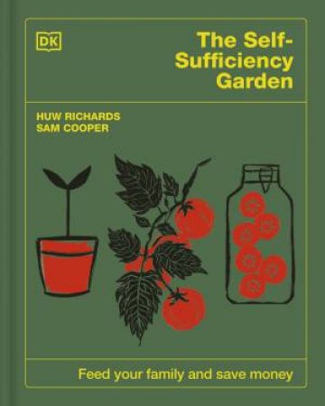 The Self-Sufficiency Garden by Huw Richards & Sam Cooper