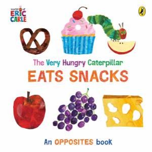 The Very Hungry Caterpillar Eats Snacks by Eric Carle