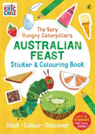 The Very Hungry Caterpillar's Australian Feast Sticker And Colouring Book by Eric Carle