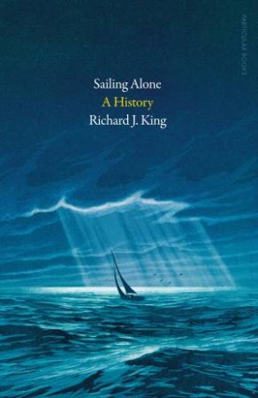 Sailing Alone by Richard J. King