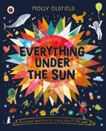 Everything Under The Sun by Molly Oldfield