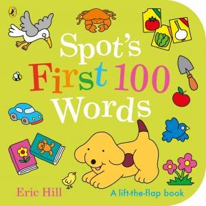 Spot's First 100 Words by Eric Hill