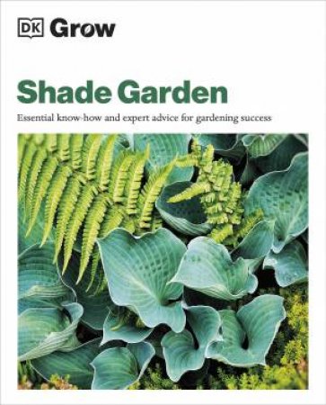 Grow Shade Garden by Zia Allaway