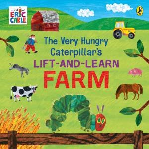 The Very Hungry Caterpillar's Lift and Learn: Farm by Eric Carle