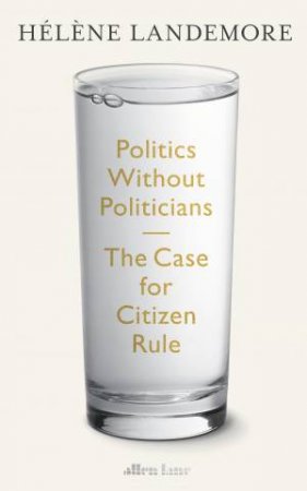 Politics Without Politicians by Hélène Landemore