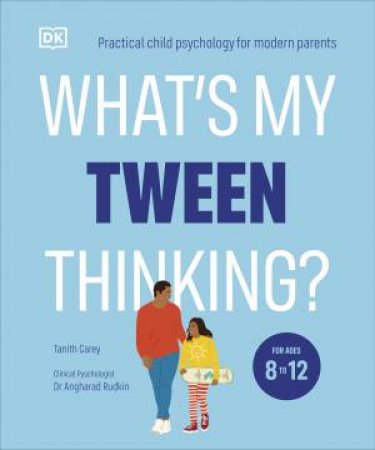 What's My Tween Thinking? by Tanith Carey, Angharad Rudkin