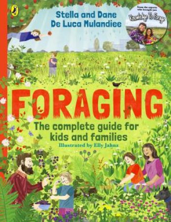Foraging: The Complete Guide for Kids and Families! by Stella and Dane De Luca Mulandiee