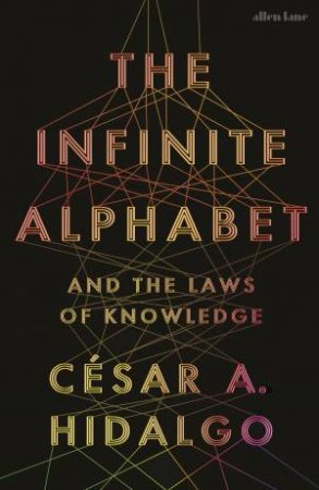 The Infinite Alphabet by Cesar A. Hidalgo