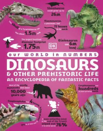 Our World in Numbers Dinosaurs and Other Prehistoric Life by DK