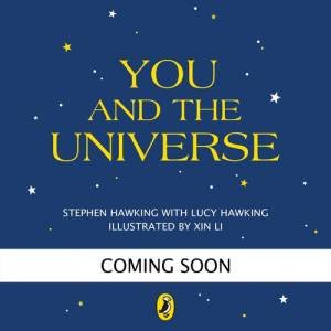 You and the Universe by Stephen and Lucy Hawking