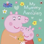 Peppa Pig My Mummy is Amazing