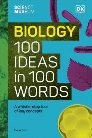 The Science Museum 100 Biology Ideas in 100 Words by DK