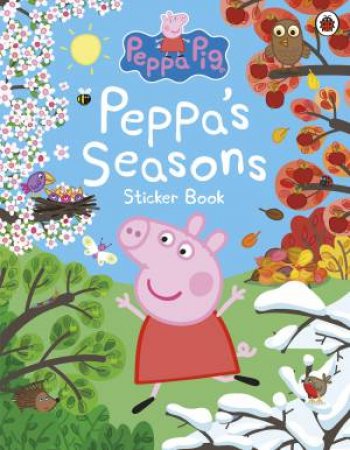 Peppa Pig: Peppa's Seasons Sticker Book by Peppa Pig