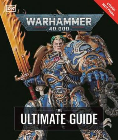 Warhammer 40,000 The Ultimate Guide by DK