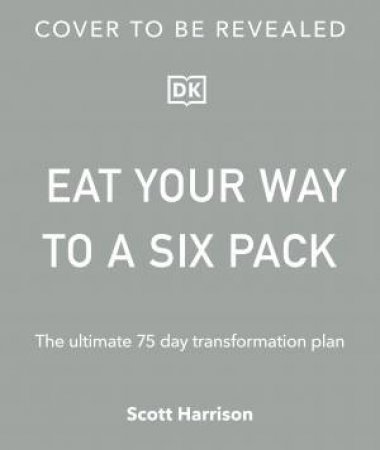Eat Your Way to a Six Pack by Scott Harrison